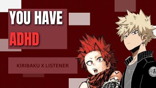 You have ADHD  Kiribaku x listener [upl. by Yelraf914]