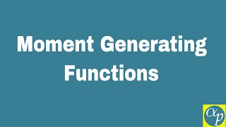 Lesson 15 Moment Generating Functions [upl. by Andersen]