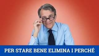 Per stare bene elimina i perché [upl. by Gerianna]