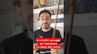 Quattro semplici e veloci passaggi per impugnare larchetto del violino violino violin archetto [upl. by Allehs150]