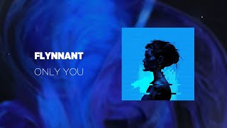 FLYNNANT  Only You electronica ghouse carmusic [upl. by Drobman]