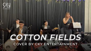 Cotton Fields  Creedence Clearwater Revival CKY Entertainment Cover [upl. by Lidah]