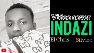 INDAZI El Chris ftSilvizo cover video [upl. by Htnamas]