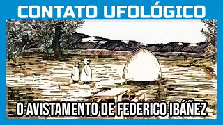 O Avistamento de Federico Ibáñez [upl. by Oinegue259]