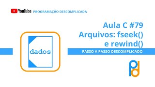 Linguagem C  Aula 79  Arquivos fseek e rewind [upl. by Eilojne]