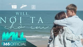 NƠI TA CHỜ EM OFFICIAL MV 4K  WILL FT KAITY  1ST SINGLE  EM CHƯA 18 OST [upl. by Alwitt]