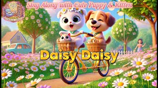 Daisy Daisy  Sing Along with Cute Puppy amp Kitten  Most Popular English Nursery Rhymes [upl. by Kipton95]