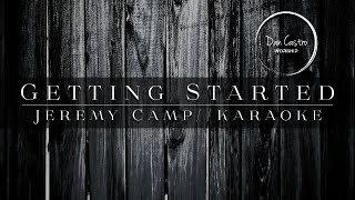 GETTING STARTED  Jeremy Camp  Karaoke cover with Lyrics [upl. by Nevad]