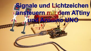 Signale und Lichtzeichen steuern mit dem ATtiny und Arduino Uno  Märklin Modellbahn H0 [upl. by Anij]