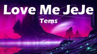 Tems  Love Me JeJe Lyrics [upl. by Fraze460]