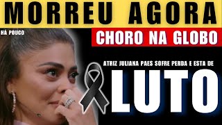 “M0RREU HÁ POUCOS MINUTOS” QUERIDA ATRIZ JULIANA PAES da TV Globo recebe triste notícia de família [upl. by Anitak]