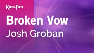 Broken Vow  Josh Groban  Karaoke Version  KaraFun [upl. by Tabbatha228]