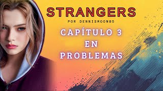 EN PROBLEMAS  Fanfic FreenBecky  STRANGERS Capítulo 3 [upl. by Aicirt]