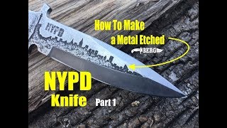 How to make a NYPD themed Metal Etched Knife Part 1 [upl. by Onil]