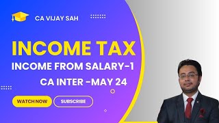 L6  Income from Salary  CA Intermediate May 2024  Fast Track Taxation PART1 [upl. by Eentihw409]