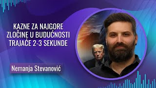 Nemanja Stevanović  KAZNE ZA NAJGORE ZLOČINE U BUDUĆNOSTI TRAJAĆE SAMO 1 MINUT A VIRTUELNO 1000god [upl. by Aicekal]