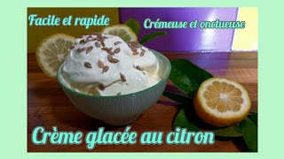 CRÈME GLACÉE CITRON RAFRAÎCHISSANTEdélicieuse FACILERAPIDE Avec ou sans sorbetière [upl. by Annette]