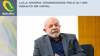 Lula ignora condenados pelo 81 em indulto de Natal [upl. by Revned]