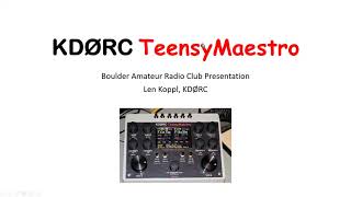 KD0RC  TeensyMaestro Presentation to Boulder Amateur Radio Club [upl. by Raseda]