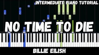 Billie Eilish  No Time To Die Intermediate Piano Tutorial [upl. by Barstow858]