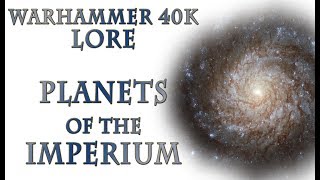 Warhammer 40k Lore  Planets of the Imperium [upl. by Atsyrhc]