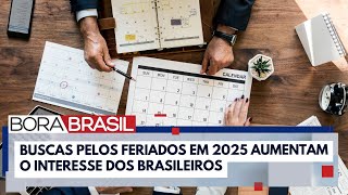 Deu saudade quotFeriados 2025quot em alta nas buscas dos brasileiros I Bora Brasil [upl. by Anisah441]