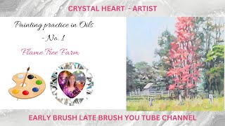 Painting Practice in Oils No1  Flame Tree Farm crystalheartartist earlybrushlatebrushchannel [upl. by Sexela]