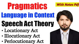 Language in context  Speech Act Theory  LocationaryIllocutionaryPerlocutionary Act  With Notes [upl. by Imotih]