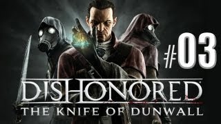 Lets Play Dishonored The Knife of Dunwall German 03  Dieses mal von vorne [upl. by Aicekat]