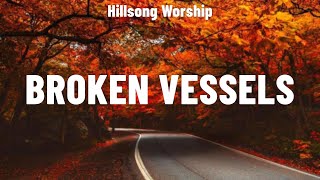 Hillsong Worship  Broken Vessels Lyrics Charity Gayle Hillsong Worship for KING amp COUNTRY [upl. by Zitvaa464]