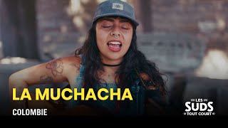 La Muchacha – Pueblito Les Suds tout court 40 [upl. by Eardnoed]