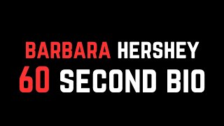 Barbara Hershey 60 Second Bio [upl. by Veron795]