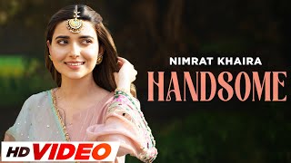 Handsome HD Video  Nimrat Khaira  Arjan Dhillon  J Statik  Nimmo  Latest Punjabi Songs 2023 [upl. by Doralynn554]