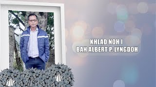 KHLAD NOH I BAH ALBERT P LYNGDOH [upl. by Isolda]