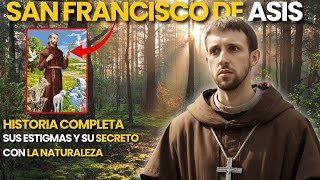 San Francisco de Asís Su Vida Completa y Su Secreto con La Naturaleza [upl. by Regdor]