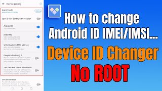 Device ID Changer  How to change Android IDIMEIIMSIWiFiBluetooth MACGoogle ID（no need root） [upl. by Barrada]