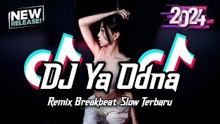 DJ Ya Odna Breakbeat Slow Remix Full Bass Tiktok Fyp Viral Version 2024 [upl. by Aikkin]