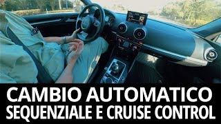 Come GUIDARE col CAMBIO AUTOMATICO SEQUENZIALE e CRUISE CONTROL su Audi A3 [upl. by Zellner]