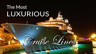 The Most Luxurious Cruise Lines in 2022 and Beyond [upl. by Satterfield93]