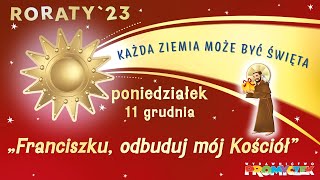 🎥 Roraty  część 6 11122023 – „Franciszku odbuduj mój Kościół” [upl. by Yedok]