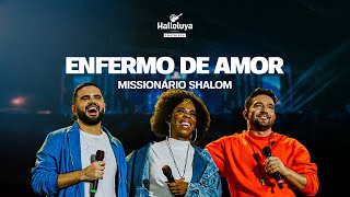 Missionário Shalom  Enfermo de Amor  Halleluya 2023 [upl. by Aridan963]