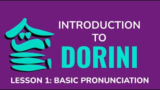 Introduction to DORINI  Lesson 1 Basic Pronunciation Conlang Showcase [upl. by Simona]