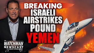 Israel MASSIVE Strikes on Yemen’s Houthis After Tel Aviv Attack WARNING to Iran  Watchman Newscast [upl. by Ninos]