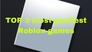 Top 3 Most goofiest Roblox games ￼ [upl. by Durwood]