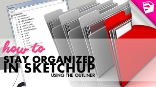 How To Stay Organized In Sketchup with the Outliner [upl. by Ynna]