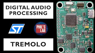 Tremolo Effect  Digital Audio Processing with STM32 3  Phils Lab 51 [upl. by Lothar]