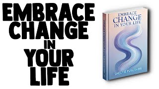 EMBRACE CHANGE IN YOUR LIFE  AUDIOBOOK [upl. by Buine85]