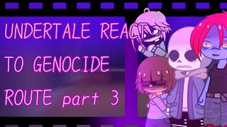 Undertale react to genocide route and sans part 3 angst notcanon [upl. by Otiv]