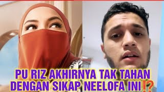 Pu Riz akhirnya tak tahan lagi dengan sikap Neelofa ini alamak apa dah berlaku ⁉️ [upl. by Eletnahs]