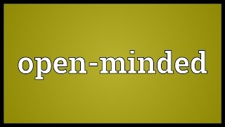 Openminded Meaning [upl. by Drida]